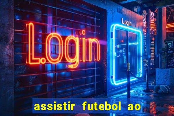 assistir futebol ao vivo rcm